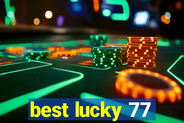 best lucky 77