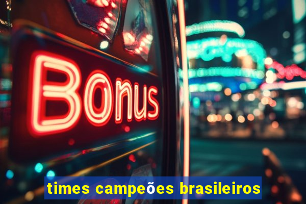 times campeões brasileiros