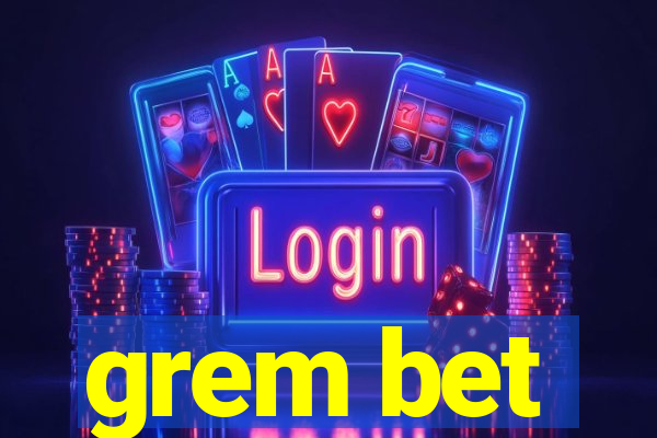 grem bet