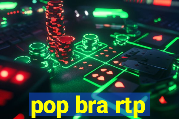 pop bra rtp