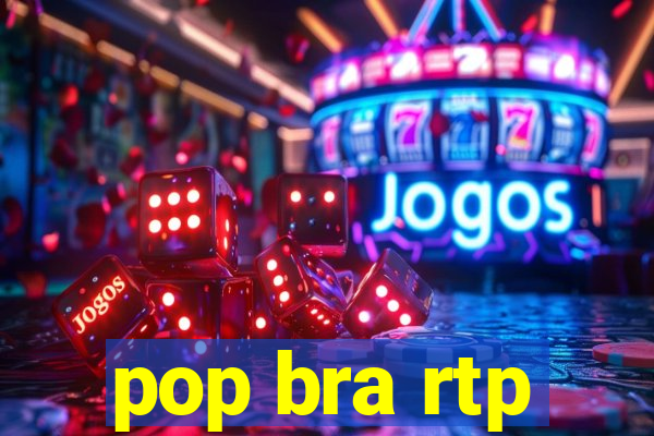 pop bra rtp