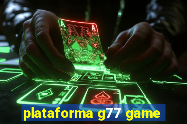 plataforma g77 game