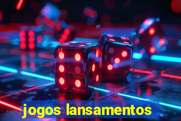 jogos lansamentos