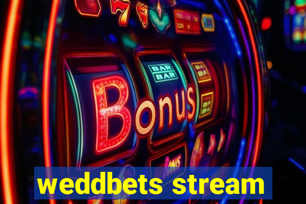 weddbets stream