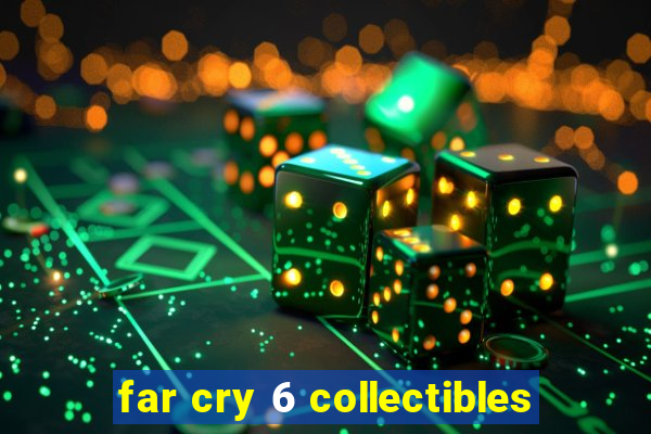 far cry 6 collectibles