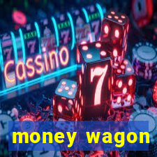 money wagon