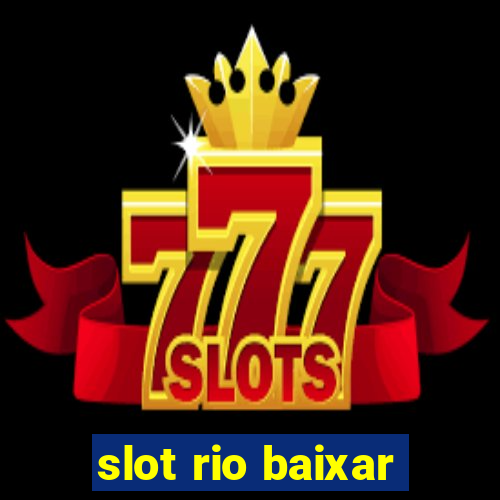 slot rio baixar