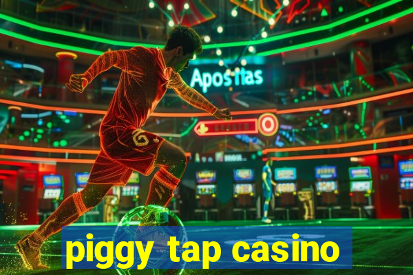 piggy tap casino