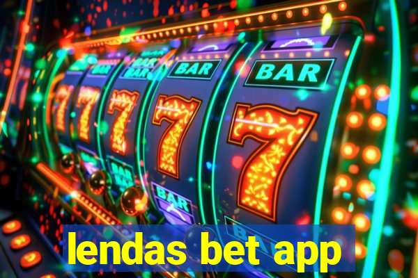 lendas bet app