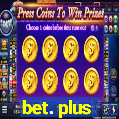 bet. plus