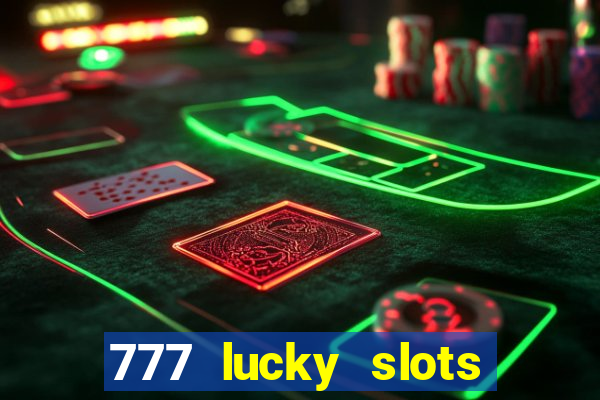 777 lucky slots online casino