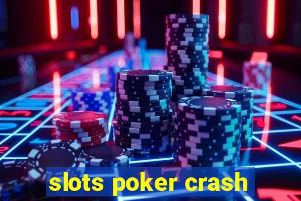 slots poker crash