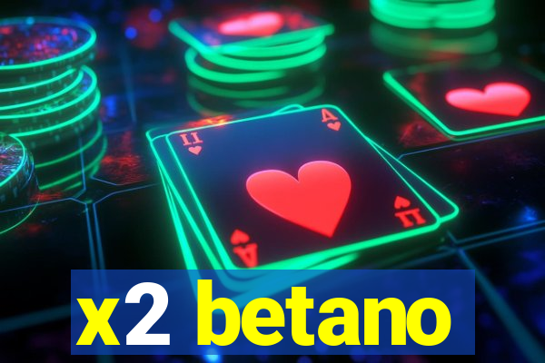 x2 betano