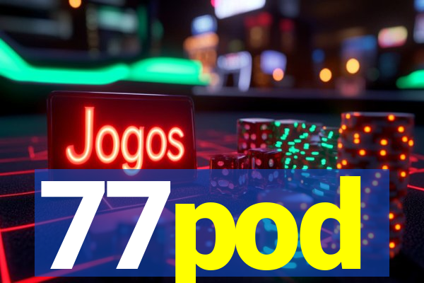 77pod