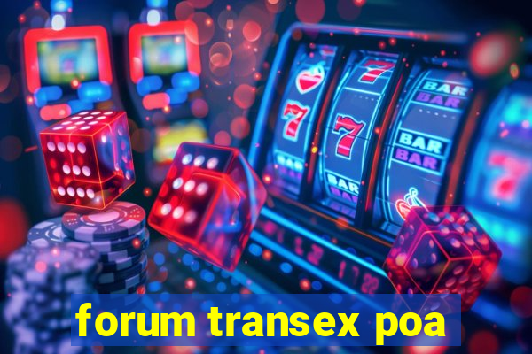 forum transex poa