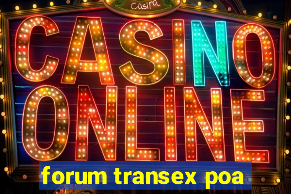 forum transex poa