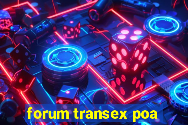 forum transex poa