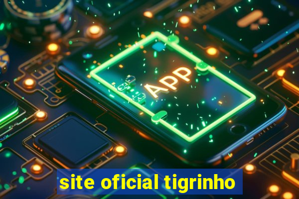 site oficial tigrinho