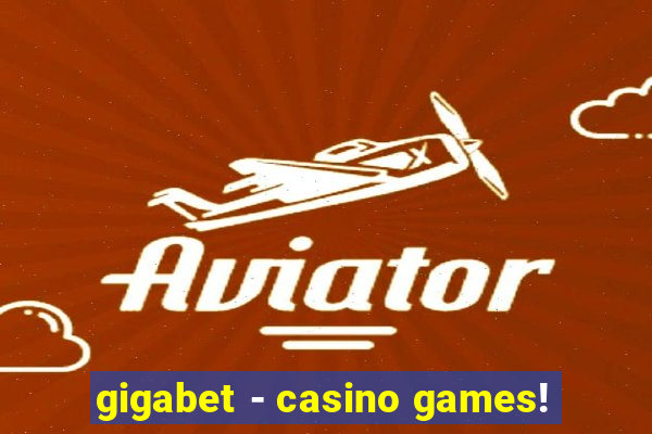 gigabet - casino games!