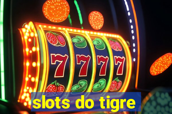 slots do tigre