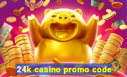 24k casino promo code