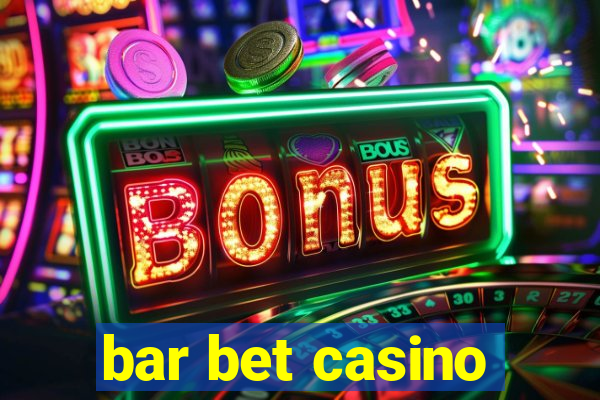 bar bet casino