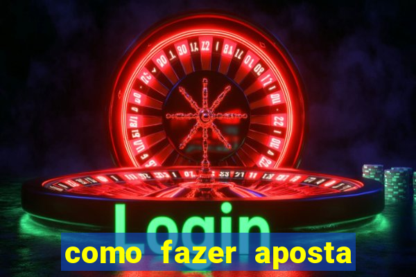 como fazer aposta no estrela bet