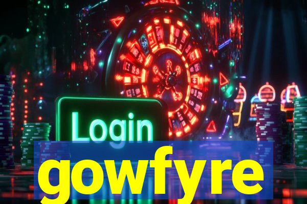 gowfyre