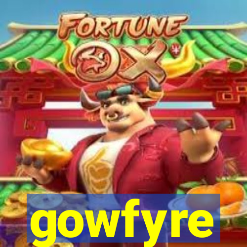 gowfyre