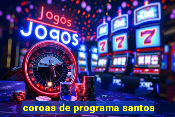 coroas de programa santos