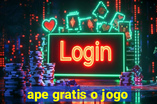 ape gratis o jogo