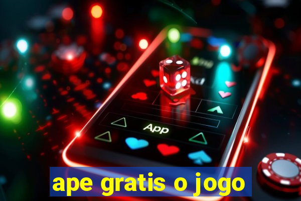 ape gratis o jogo