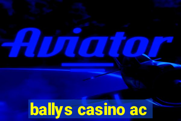 ballys casino ac