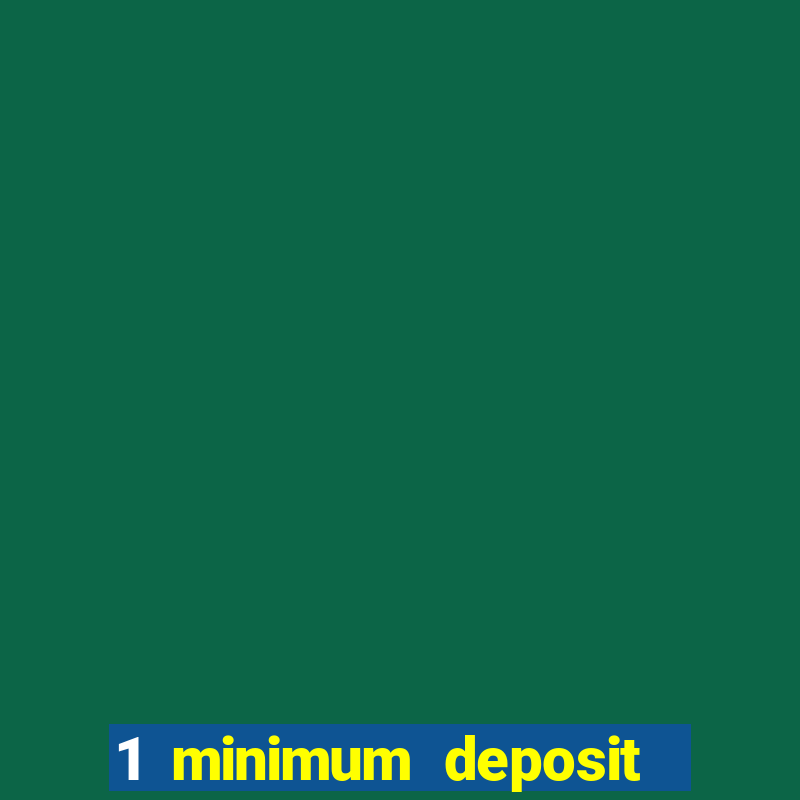 1 minimum deposit casino australia 2018