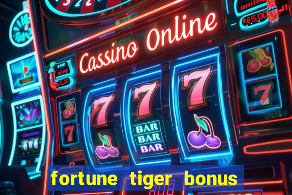 fortune tiger bonus sem deposito