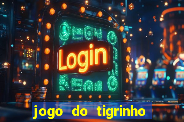 jogo do tigrinho ganha bonus