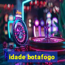 idade botafogo