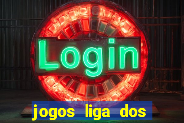 jogos liga dos campe?es onde assistir