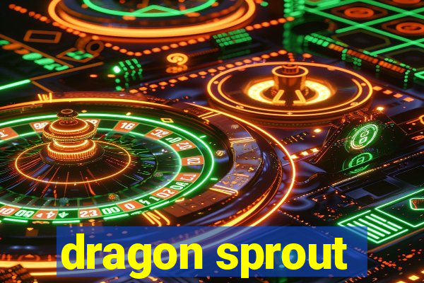 dragon sprout