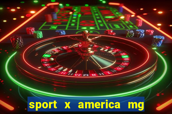 sport x america mg onde assistir