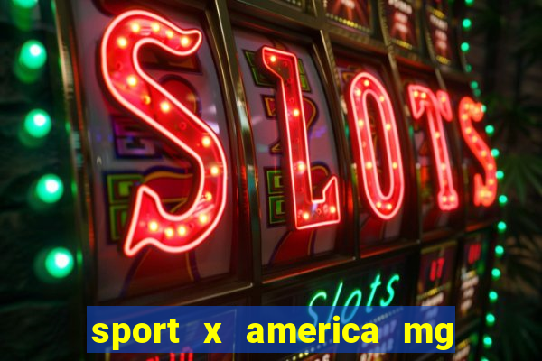 sport x america mg onde assistir