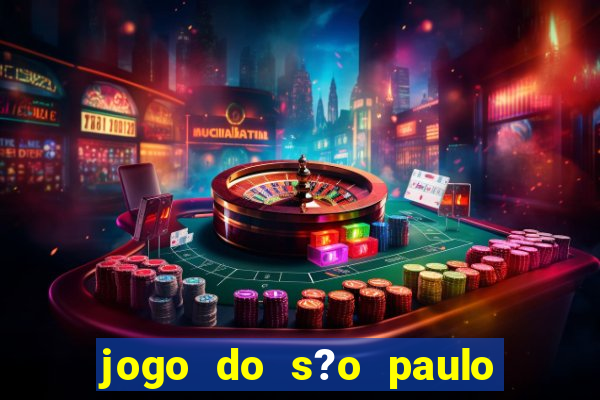 jogo do s?o paulo hoje vai passar onde