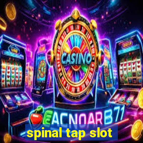 spinal tap slot