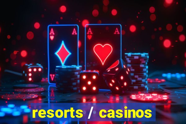 resorts / casinos