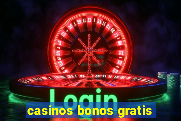 casinos bonos gratis