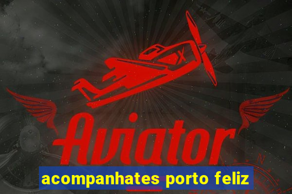 acompanhates porto feliz