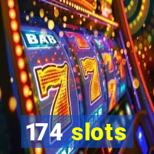 174 slots