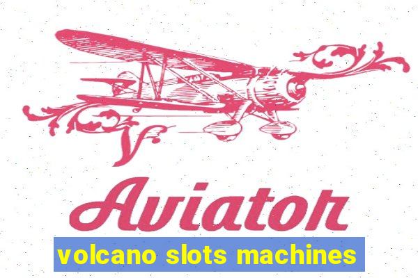 volcano slots machines