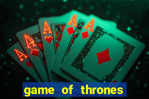 game of thrones slot machine