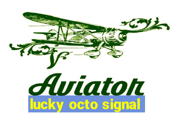 lucky octo signal